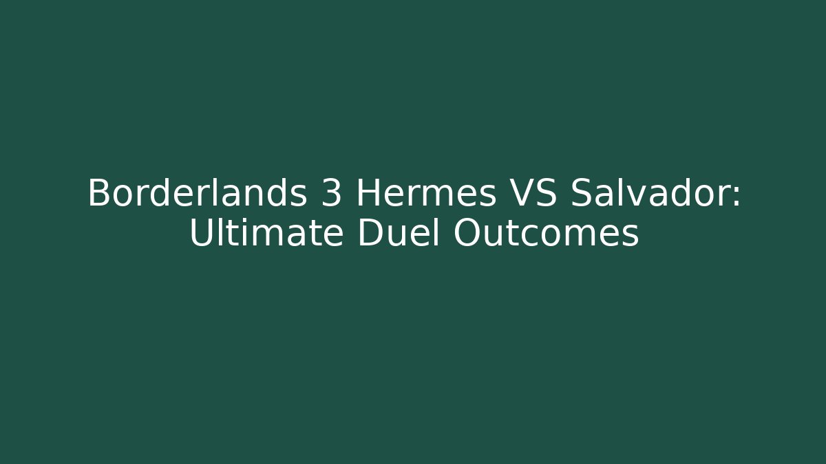 Borderlands 3 Hermes VS Salvador: Ultimate Duel Outcomes