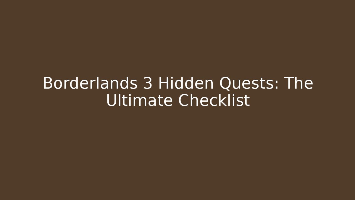 Borderlands 3 Hidden Quests: The Ultimate Checklist