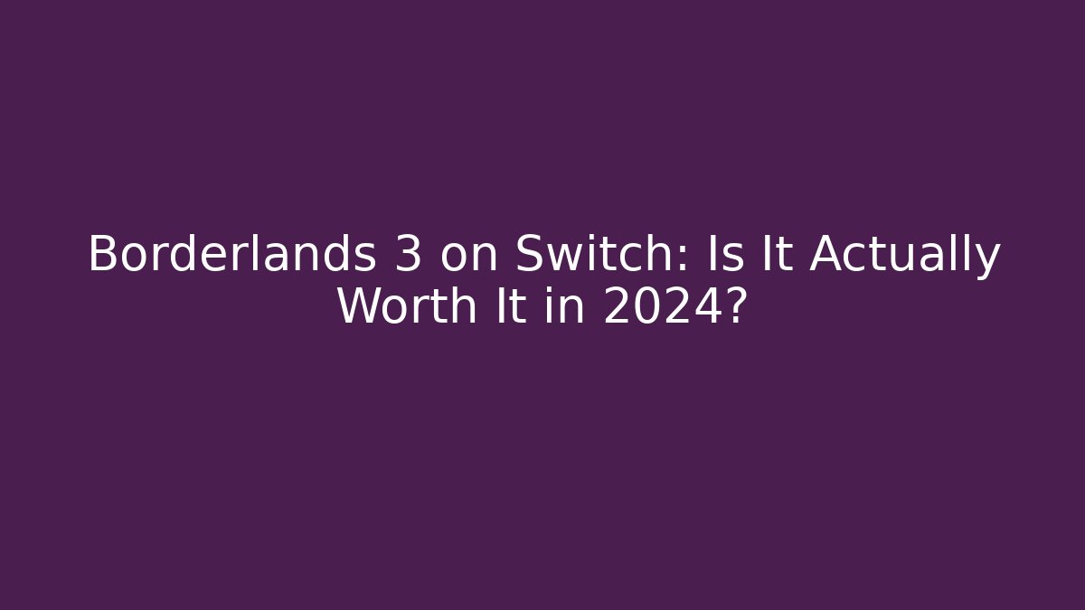 Borderlands 3 on Switch: Is It Actually Worth It in 2024? - Critter Realm