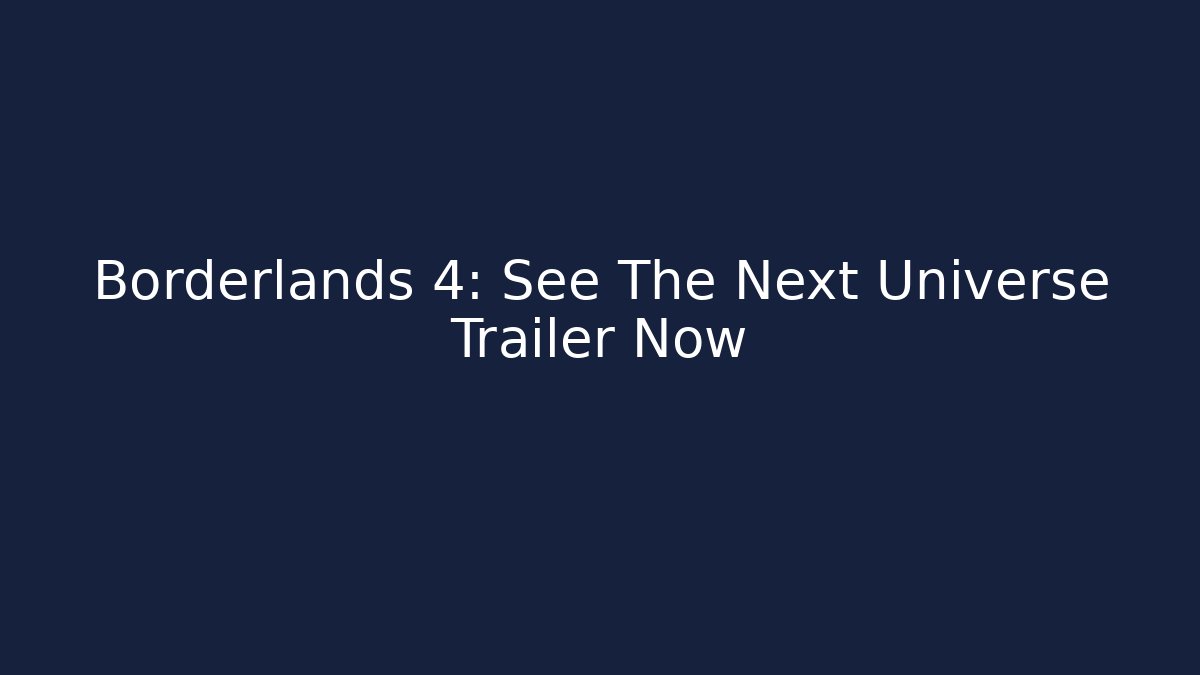 Borderlands 4: See The Next Universe Trailer Now