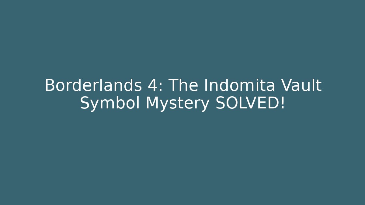 Borderlands 4: The Indomita Vault Symbol Mystery SOLVED!