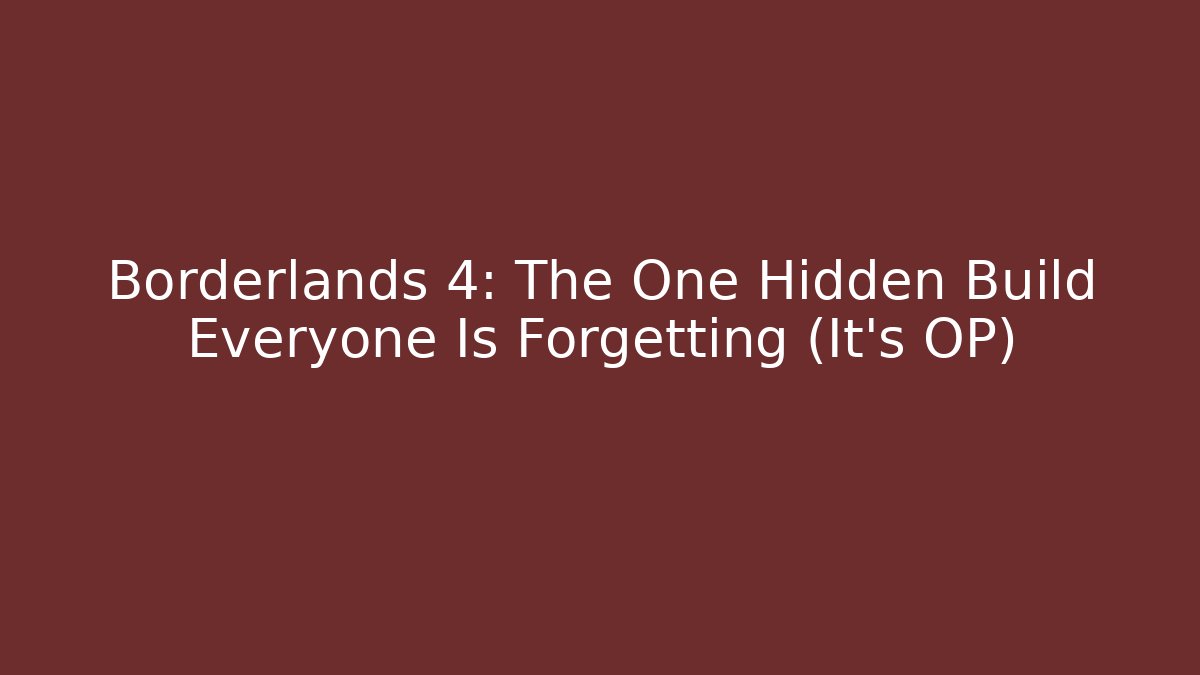 Borderlands 4: The One Hidden Build Everyone Is Forgetting (It's OP)