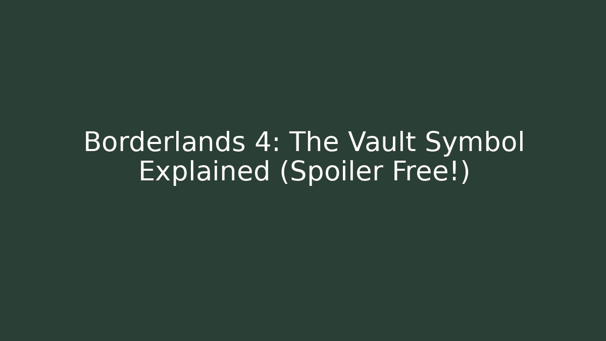 Borderlands 4: The Vault Symbol Explained (Spoiler Free!) - Critter Realm