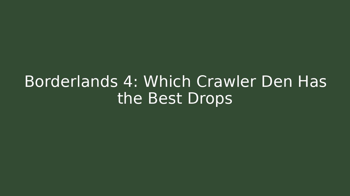 Borderlands 4: Which Crawler Den Has the Best Drops - Critter Realm