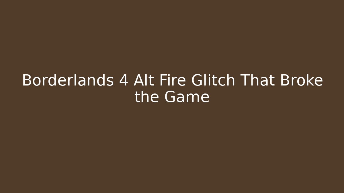 Borderlands 4 Alt Fire Glitch That Broke the Game - Critter Realm