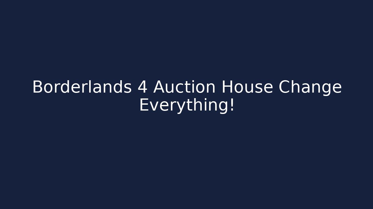 Borderlands 4 Auction House Change Everything!