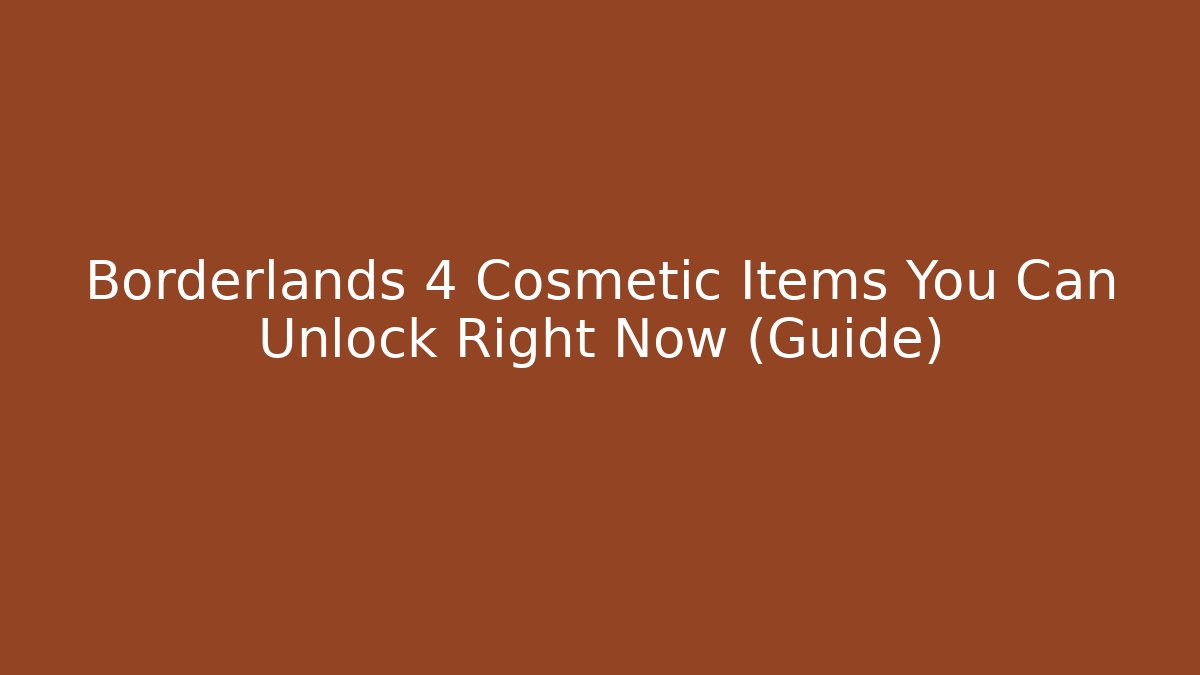 Borderlands 4 Cosmetic Items You Can Unlock Right Now (Guide)