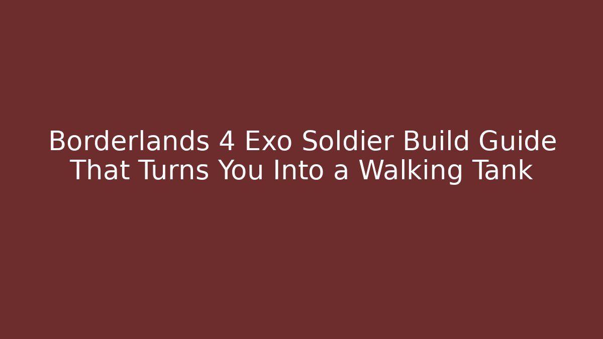 Borderlands 4 Exo Soldier Build Guide That Turns You Into a Walking Tank