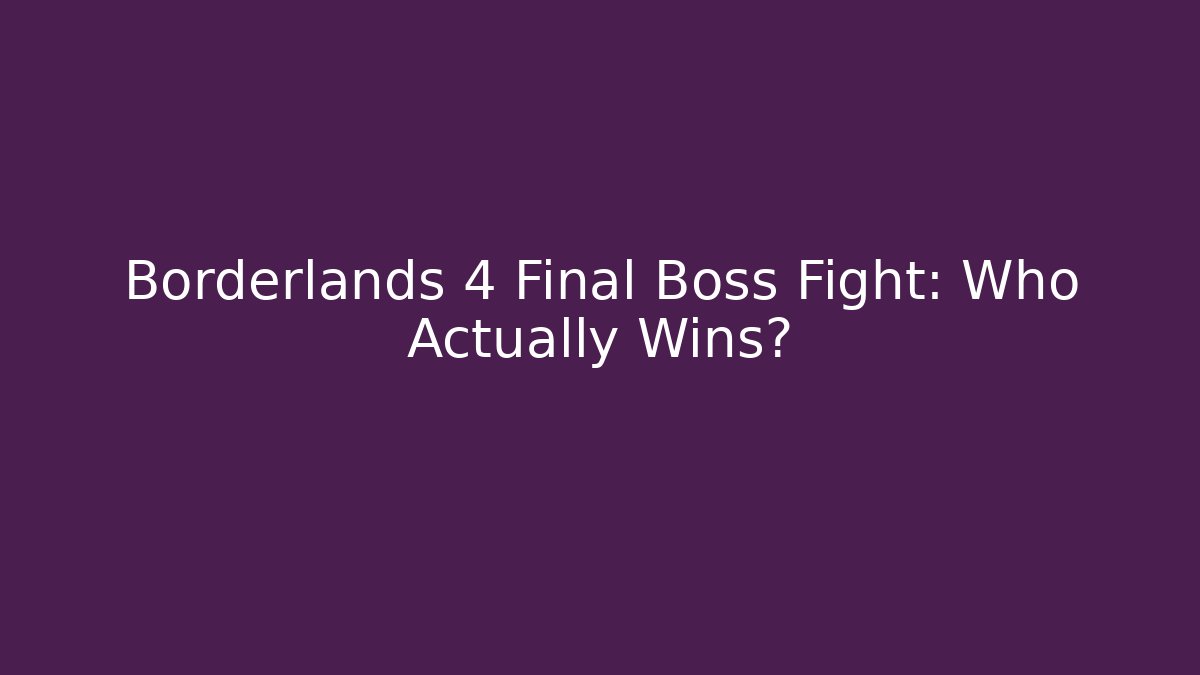 Borderlands 4 Final Boss Fight: Who Actually Wins?