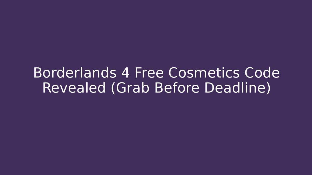 Borderlands 4 Free Cosmetics Code Revealed (Grab Before Deadline) - Critter Realm