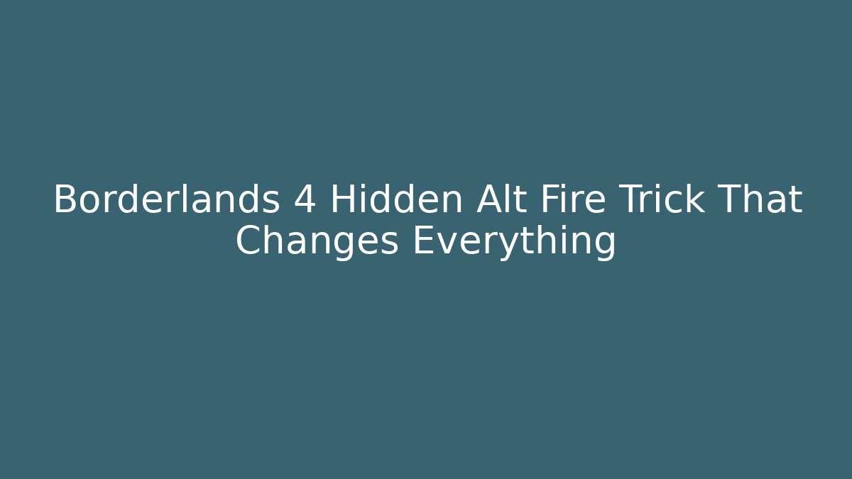 Borderlands 4 Hidden Alt Fire Trick That Changes Everything