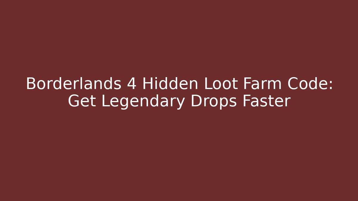 Borderlands 4 Hidden Loot Farm Code: Get Legendary Drops Faster