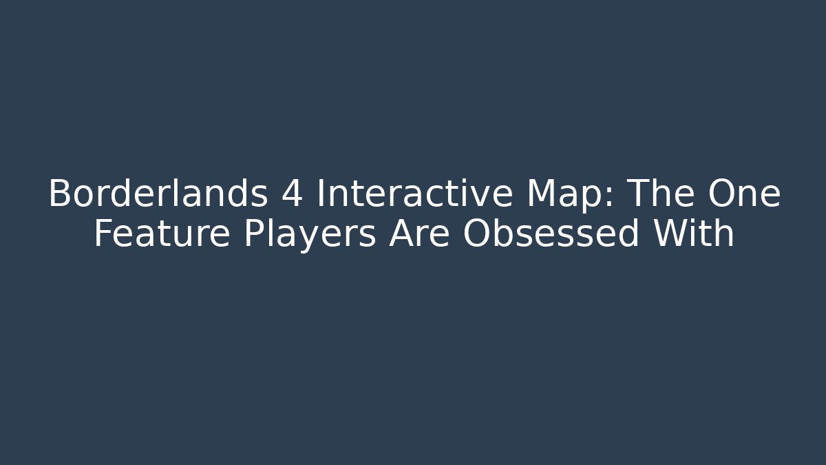Borderlands 4 Interactive Map: The One Feature Players Are Obsessed With - Critter Realm