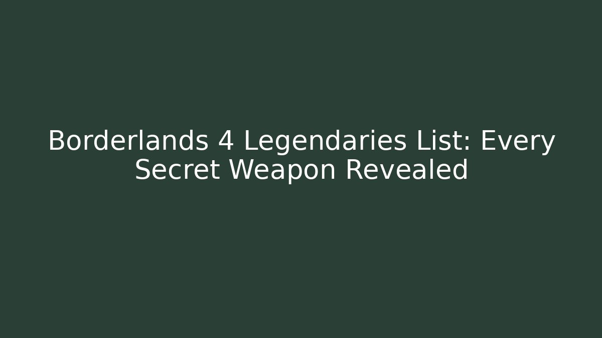 Borderlands 4 Legendaries List: Every Secret Weapon Revealed