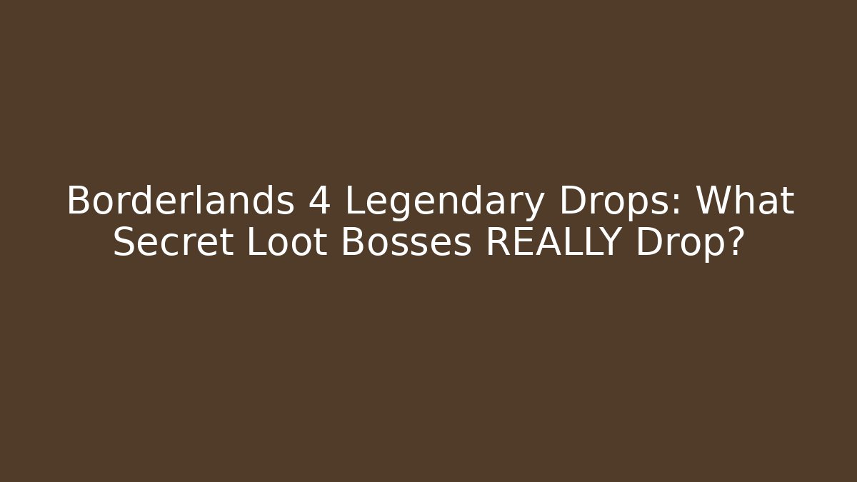 Borderlands 4 Legendary Drops: What Secret Loot Bosses REALLY Drop?