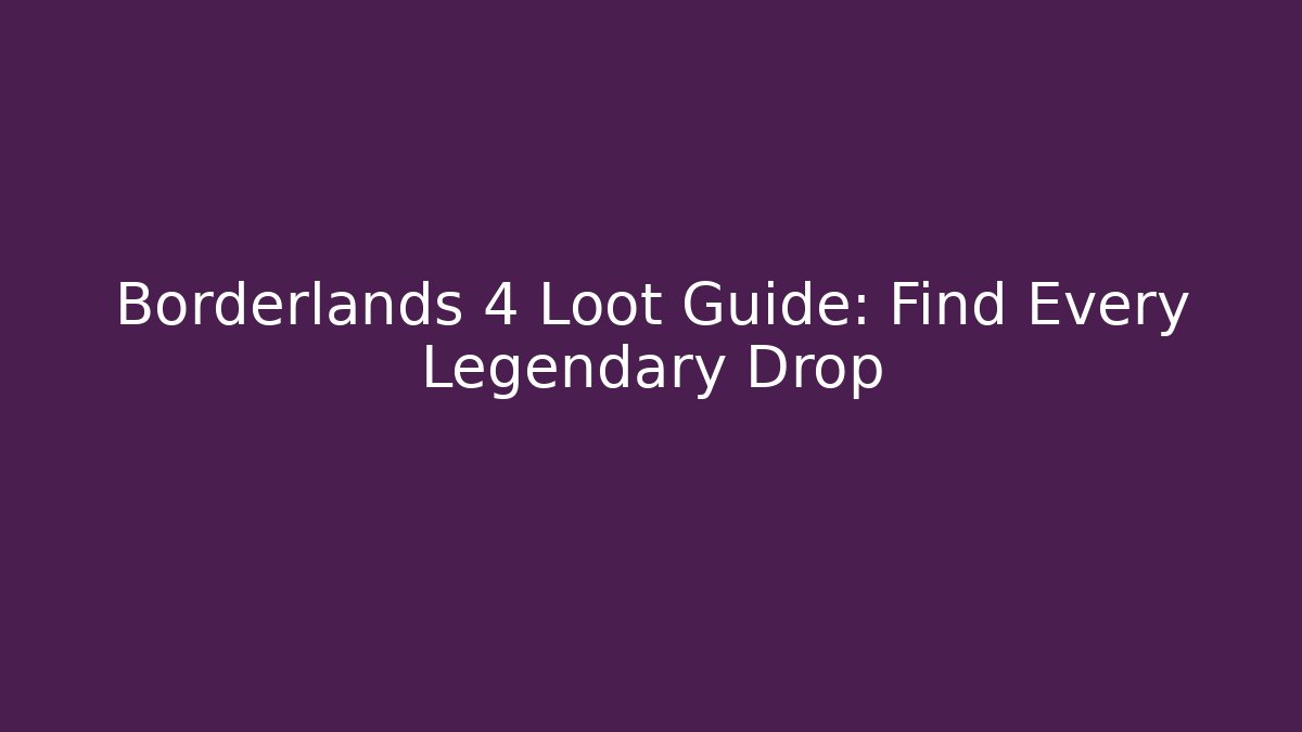 Borderlands 4 Loot Guide: Find Every Legendary Drop