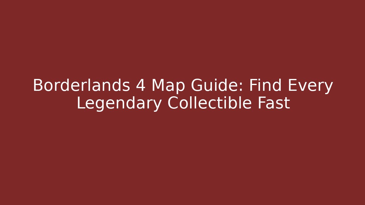 Borderlands 4 Map Guide: Find Every Legendary Collectible Fast