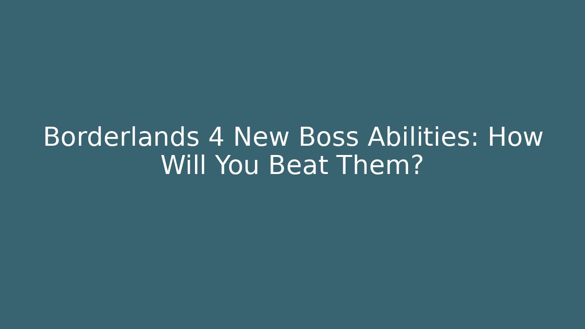 Borderlands 4 New Boss Abilities: How Will You Beat Them? - Critter Realm