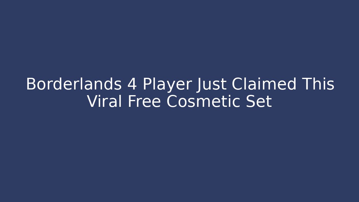 Borderlands 4 Player Just Claimed This Viral Free Cosmetic Set