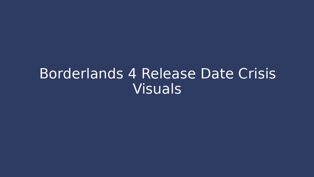 Borderlands 4 Release Date Crisis Visuals - Critter Realm