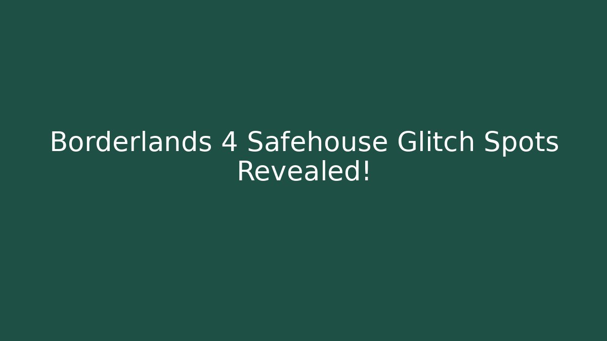 Borderlands 4 Safehouse Glitch Spots Revealed! - Critter Realm