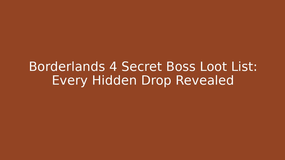 Borderlands 4 Secret Boss Loot List: Every Hidden Drop Revealed