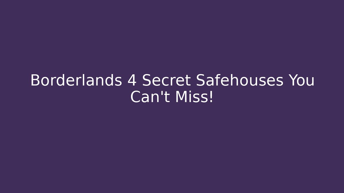 Borderlands 4 Secret Safehouses You Can't Miss! - Critter Realm