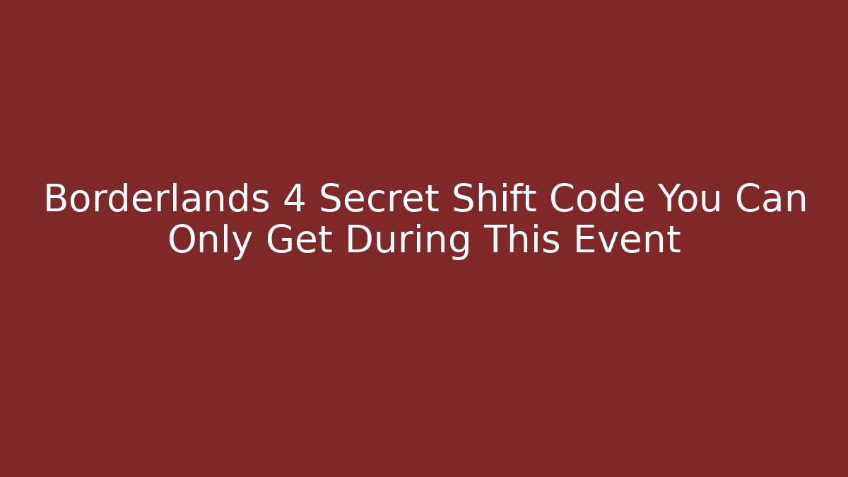 Borderlands 4 Secret Shift Code You Can Only Get During This Event