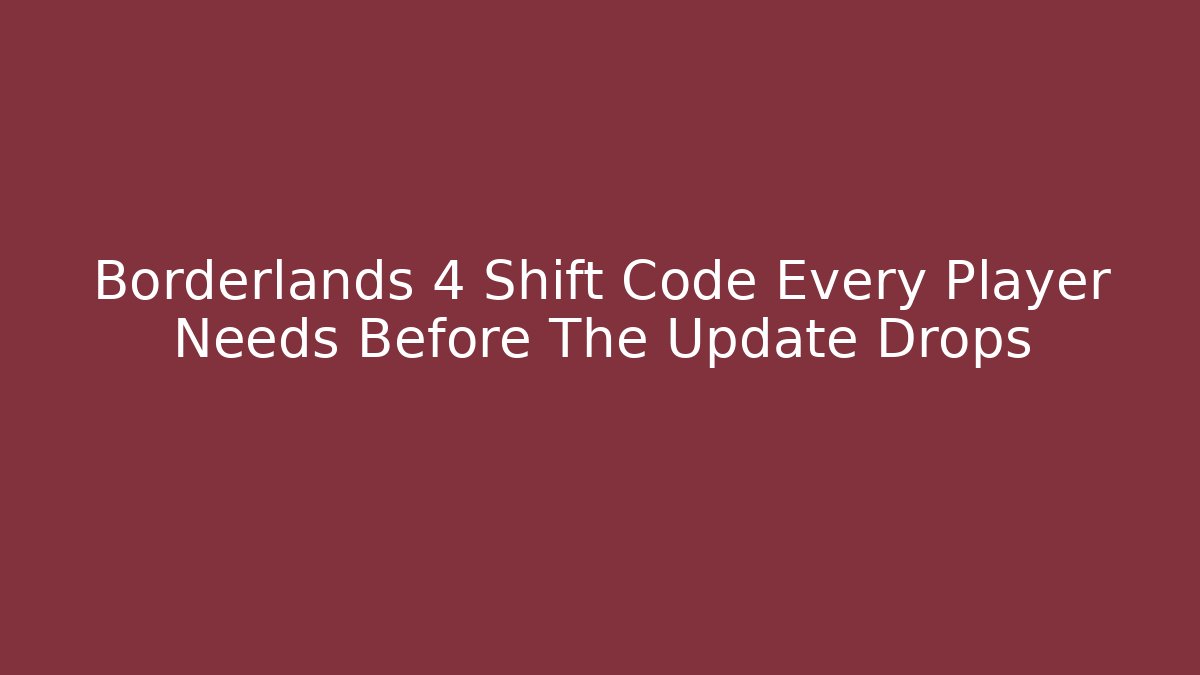 Borderlands 4 Shift Code Every Player Needs Before The Update Drops