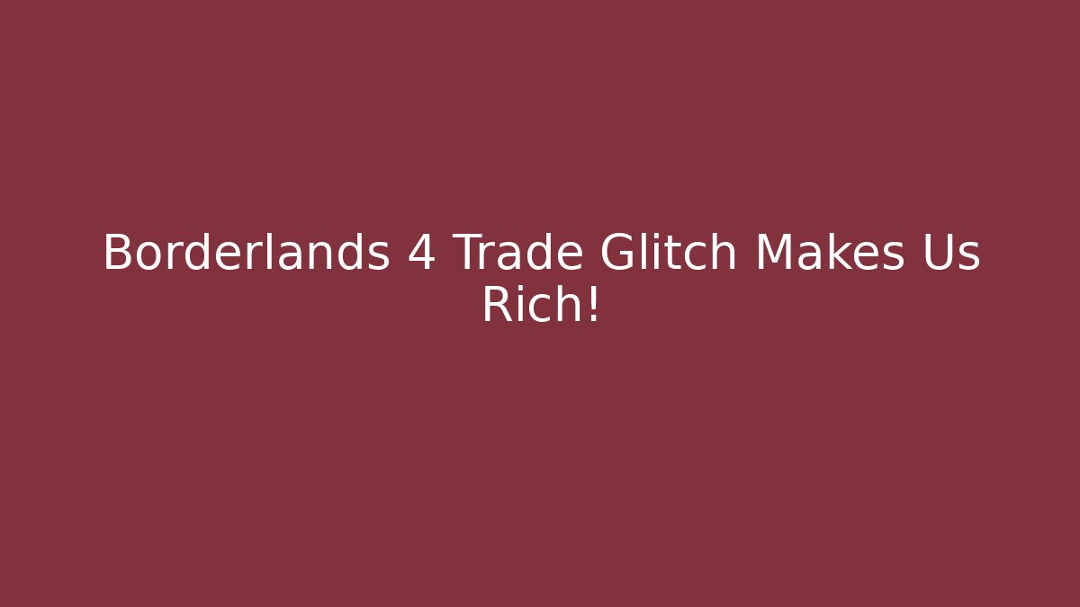 Borderlands 4 Trade Glitch Makes Us Rich! - Critter Realm