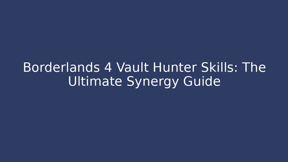 Borderlands 4 Vault Hunter Skills: The Ultimate Synergy Guide - Critter Realm