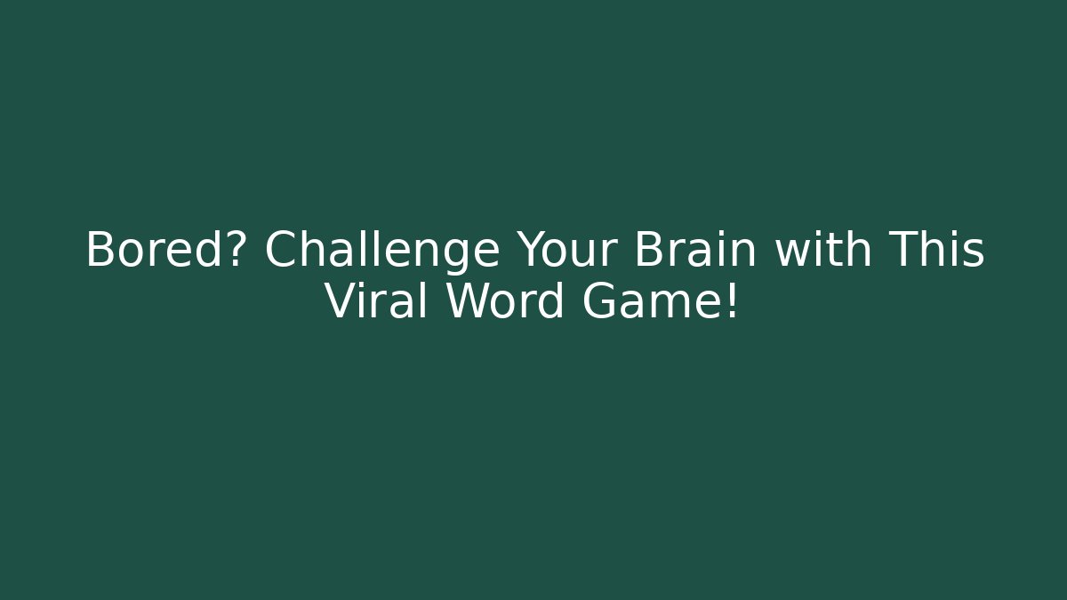 Bored? Challenge Your Brain with This Viral Word Game! - Critter Realm