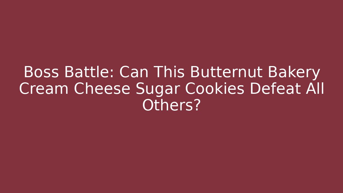 Boss Battle: Can This Butternut Bakery Cream Cheese Sugar Cookies Defeat All Others?