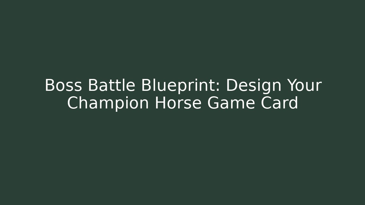 Boss Battle Blueprint: Design Your Champion Horse Game Card