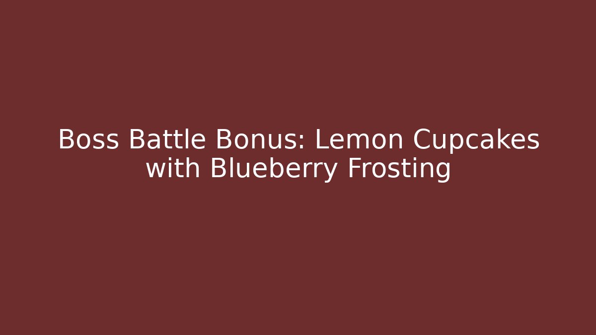 Boss Battle Bonus: Lemon Cupcakes with Blueberry Frosting