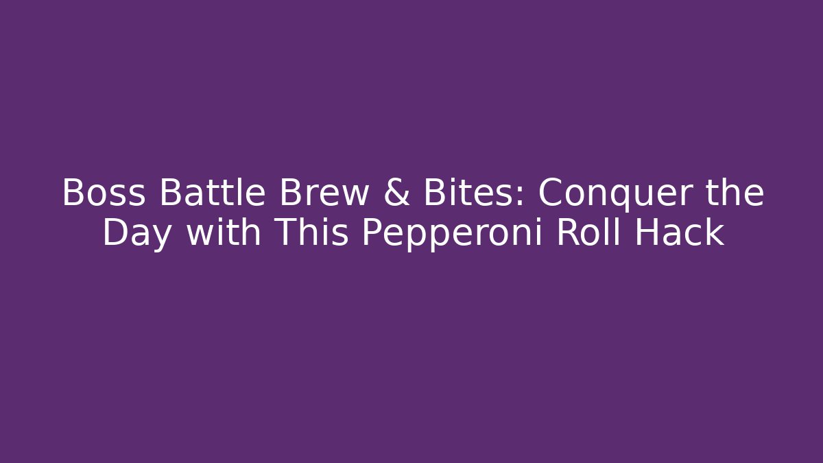 Boss Battle Brew & Bites: Conquer the Day with This Pepperoni Roll Hack