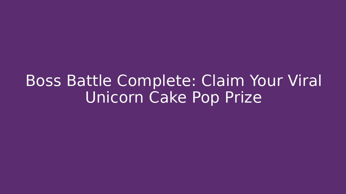 Boss Battle Complete: Claim Your Viral Unicorn Cake Pop Prize