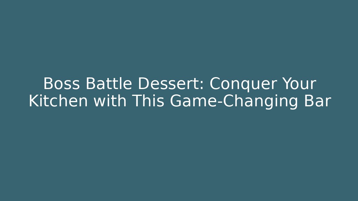 Boss Battle Dessert: Conquer Your Kitchen with This Game-Changing Bar