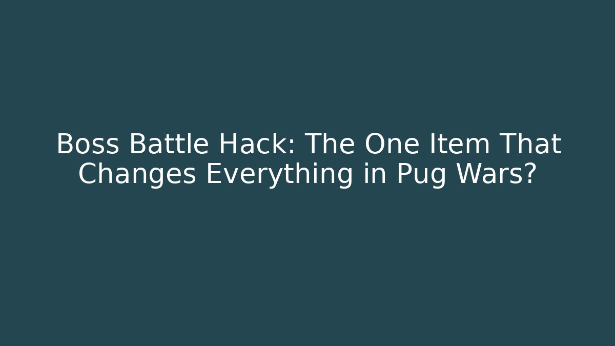 Boss Battle Hack: The One Item That Changes Everything in Pug Wars?