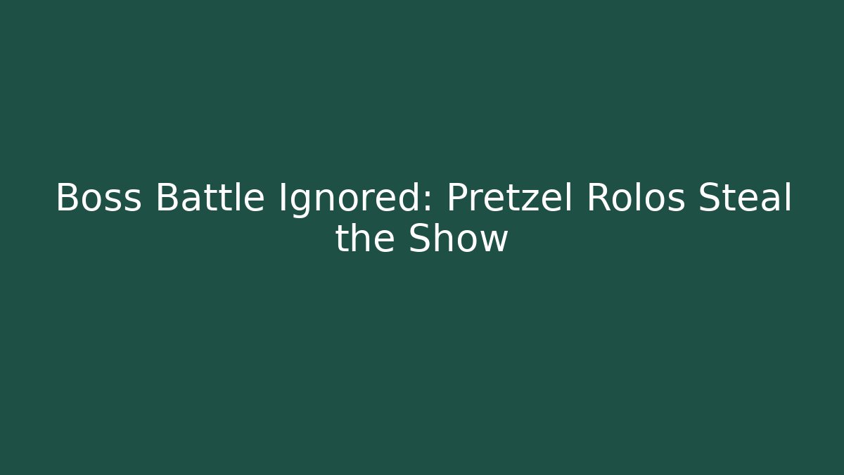 Boss Battle Ignored: Pretzel Rolos Steal the Show