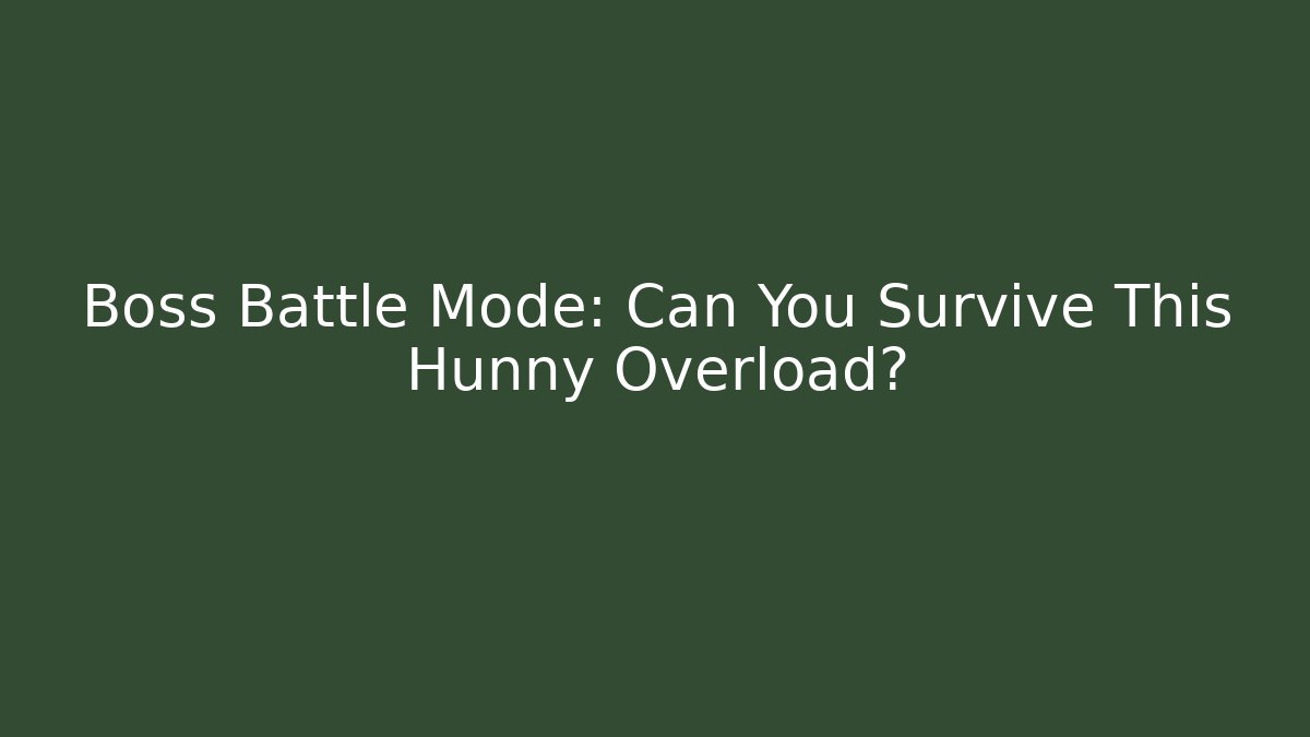 Boss Battle Mode: Can You Survive This Hunny Overload?