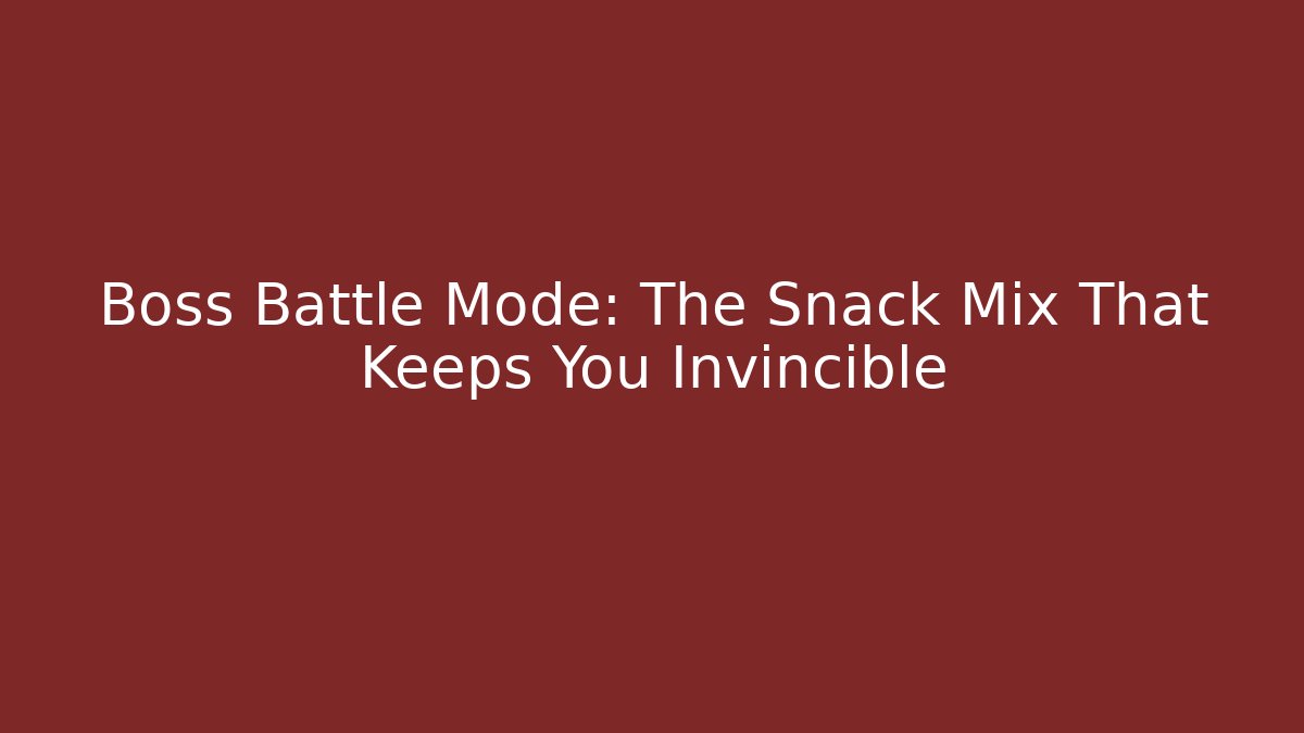 Boss Battle Mode: The Snack Mix That Keeps You Invincible