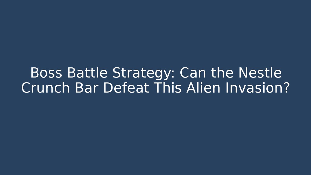 Boss Battle Strategy: Can the Nestlé Crunch Bar Defeat This Alien Invasion?