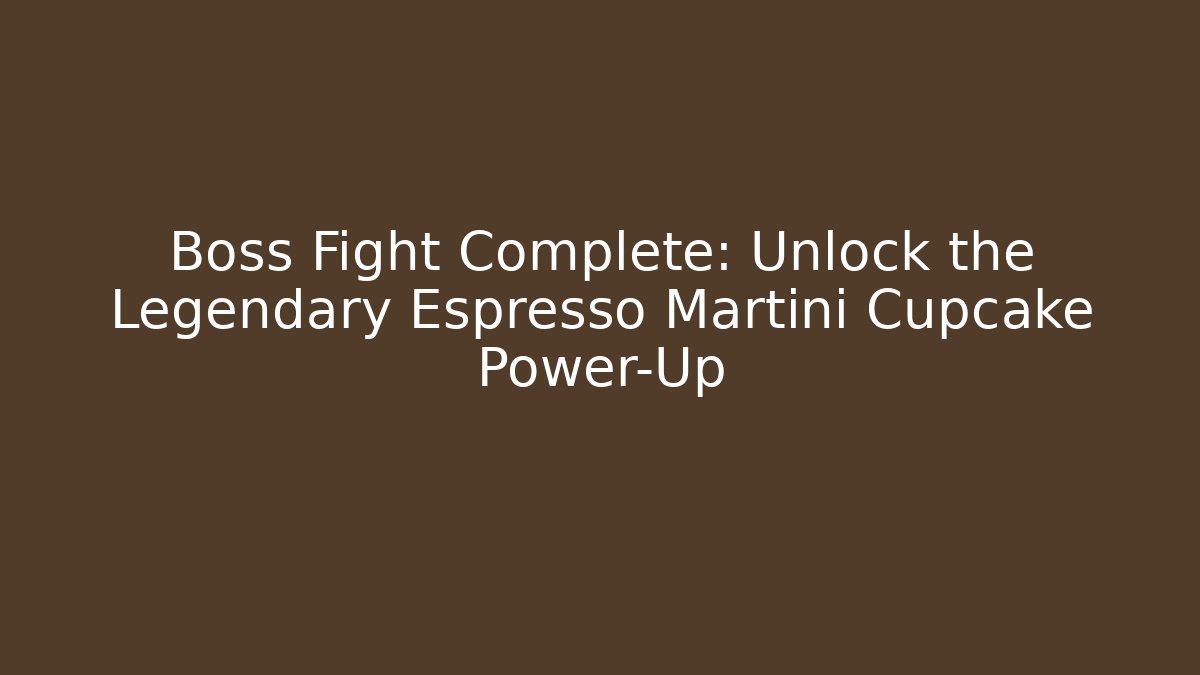 Boss Fight Complete: Unlock the Legendary Espresso Martini Cupcake Power-Up - Critter Realm