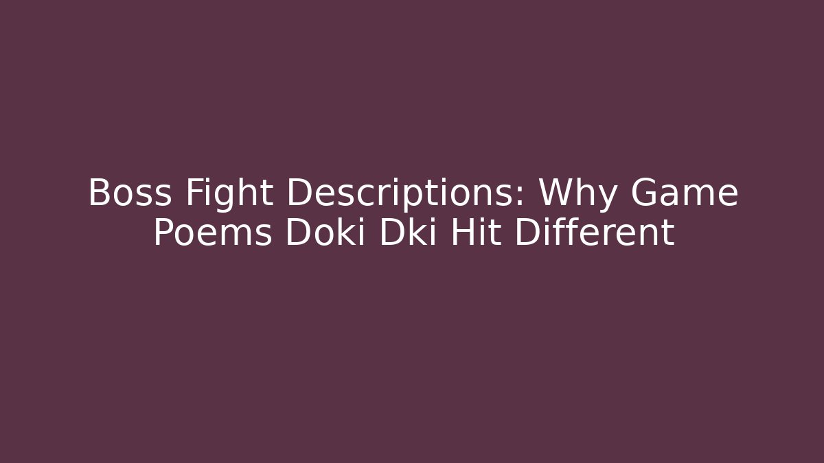 Boss Fight Descriptions: Why Game Poems Doki Dki Hit Different