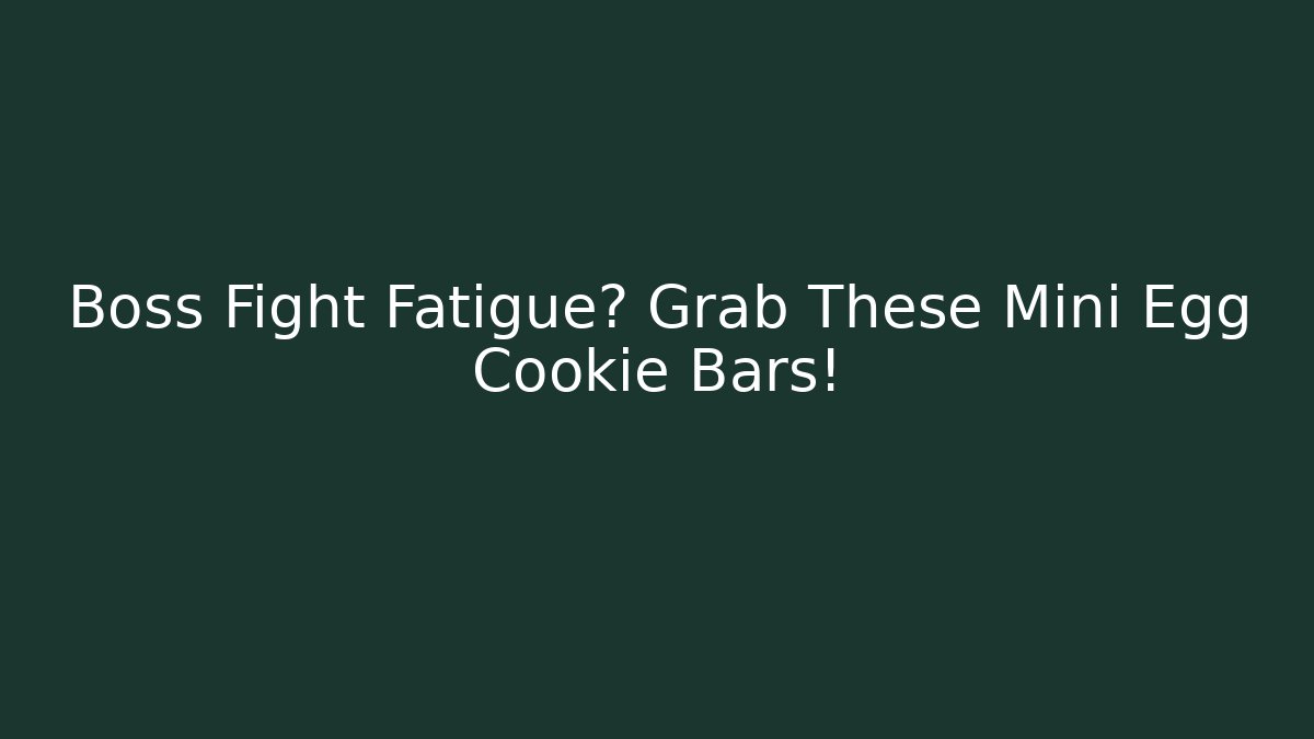 Boss Fight Fatigue? Grab These Mini Egg Cookie Bars! - Critter Realm