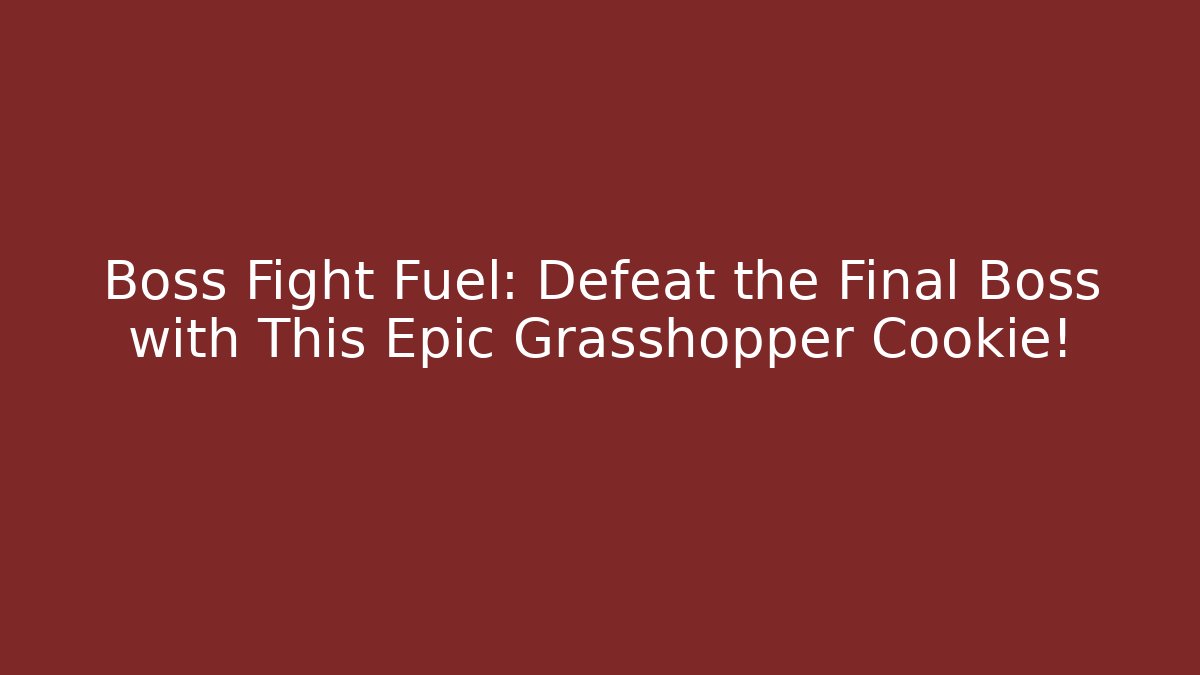 Boss Fight Fuel: Defeat the Final Boss with This Epic Grasshopper Cookie!