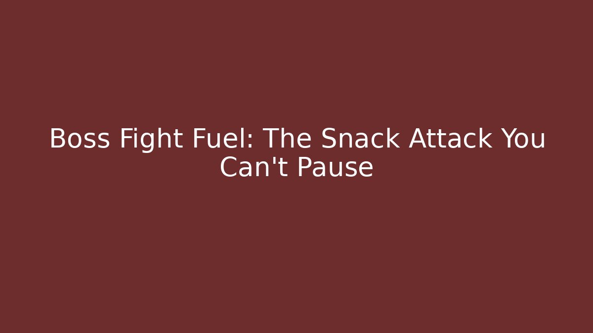 Boss Fight Fuel: The Snack Attack You Can't Pause