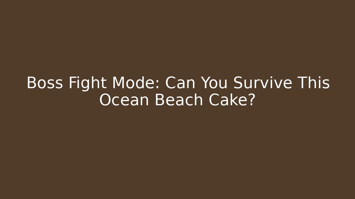 Boss Fight Mode: Can You Survive This Ocean Beach Cake?