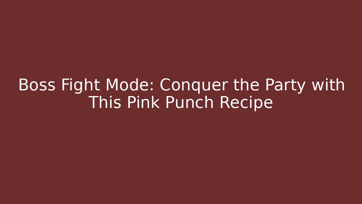 Boss Fight Mode: Conquer the Party with This Pink Punch Recipe